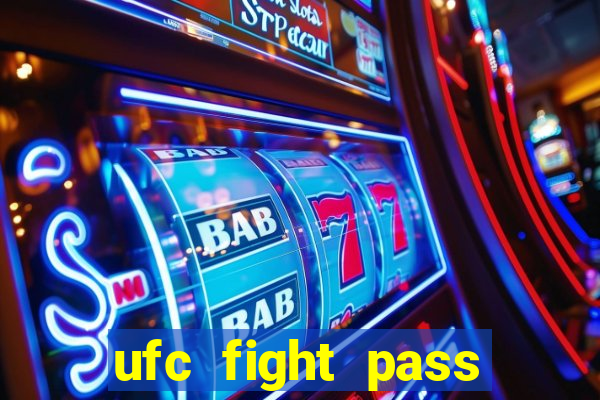 ufc fight pass onde assistir